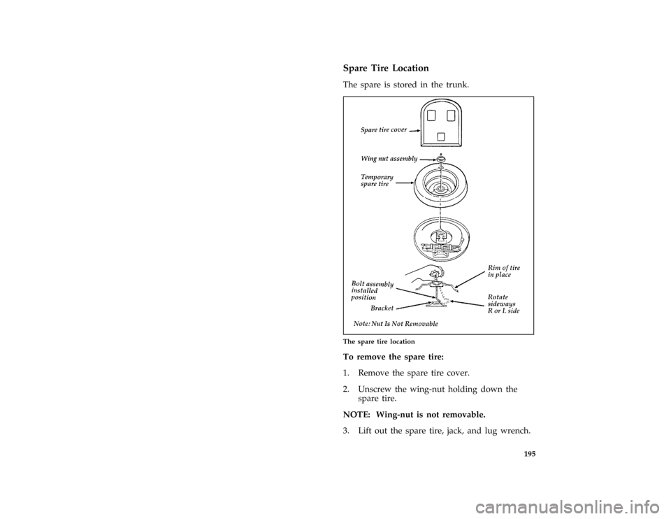 Mercury Mercury Cougar 1996  Owners Manuals 195 %
*
[RE05500( ALL)03/95]
Spare Tire Location
[RE05600( ALL)11/90]
The spare is stored in the trunk.
[RE05900( BC )11/93]
two third page art:0010339-F
The spare tire location
%*
[RE06500( ALL)02/95