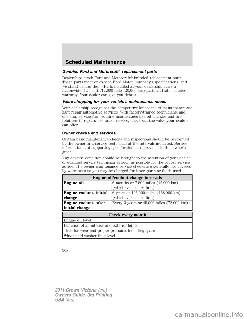 Mercury Grand Marquis 1011  s Owners Guide Genuine Ford and Motorcraftreplacement parts
Dealerships stock Ford and Motorcraftbranded replacement parts.
These parts meet or exceed Ford Motor Company’s specifications, and
we stand behind the