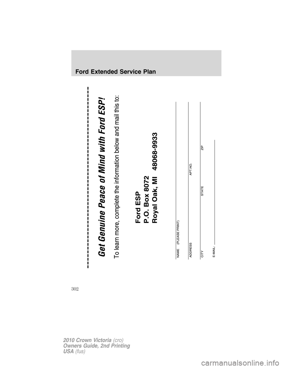 Mercury Grand Marquis 2010  Owners Manuals Ford Extended Service Plan
302
2010 Crown Victoria(cro)
Owners Guide, 2nd Printing
USA(fus) 