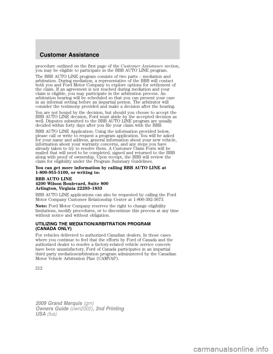 Mercury Grand Marquis 2009 Owners Manuals procedure outlined on the first page of theCustomer Assistancesection,
you may be eligible to participate in the BBB AUTO LINE program.
The BBB AUTO LINE program consists of two parts – mediation an Mercury Grand Marquis 2009 Owners Manuals procedure outlined on the first page of theCustomer Assistancesection,
you may be eligible to participate in the BBB AUTO LINE program.
The BBB AUTO LINE program consists of two parts – mediation an