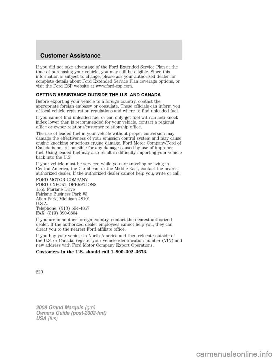 Mercury Grand Marquis 2008 Owners Manuals If you did not take advantage of the Ford Extended Service Plan at the
time of purchasing your vehicle, you may still be eligible. Since this
information is subject to change, please ask your authoriz Mercury Grand Marquis 2008 Owners Manuals If you did not take advantage of the Ford Extended Service Plan at the
time of purchasing your vehicle, you may still be eligible. Since this
information is subject to change, please ask your authoriz