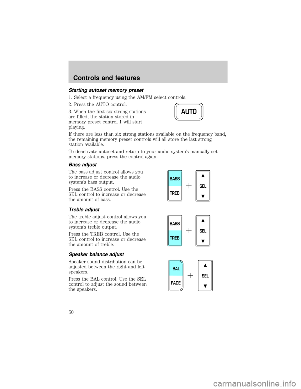 Mercury Grand Marquis 2000 s Service Manual Starting autoset memory preset
1. Select a frequency using the AM/FM select controls.
2. Press the AUTO control.
3. When the first six strong stations
are filled, the station stored in
memory preset c Mercury Grand Marquis 2000 s Service Manual Starting autoset memory preset
1. Select a frequency using the AM/FM select controls.
2. Press the AUTO control.
3. When the first six strong stations
are filled, the station stored in
memory preset c