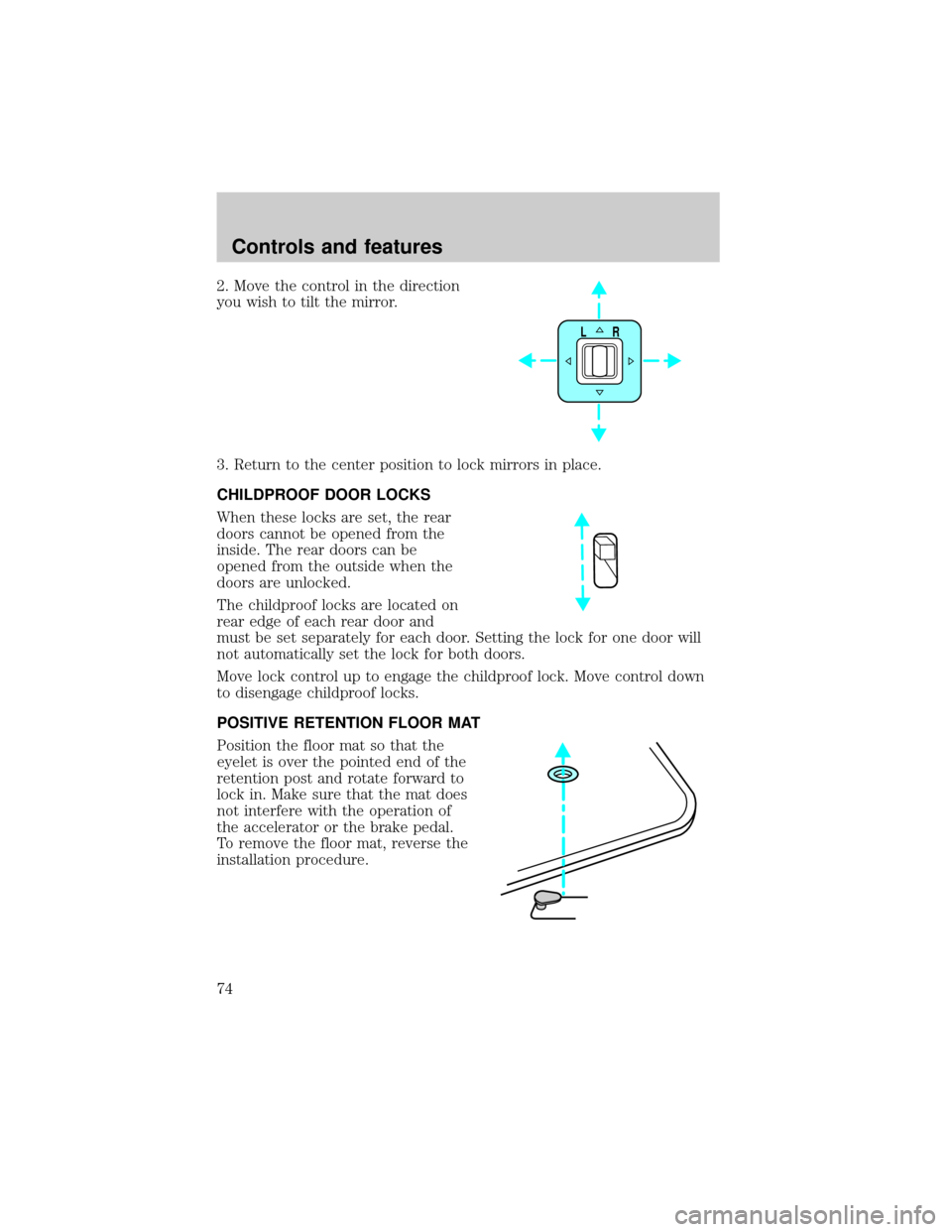 Mercury Grand Marquis 2000  s Manual PDF 2. Move the control in the direction
you wish to tilt the mirror.
3. Return to the center position to lock mirrors in place.
CHILDPROOF DOOR LOCKS
When these locks are set, the rear
doors cannot be op