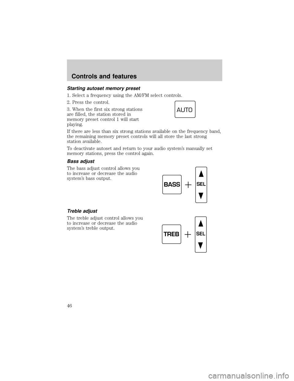 Mercury Grand Marquis 1999 s Service Manual Starting autoset memory preset
1. Select a frequency using the AM/FM select controls.
2. Press the control.
3. When the first six strong stations
are filled, the station stored in
memory preset contro Mercury Grand Marquis 1999 s Service Manual Starting autoset memory preset
1. Select a frequency using the AM/FM select controls.
2. Press the control.
3. When the first six strong stations
are filled, the station stored in
memory preset contro