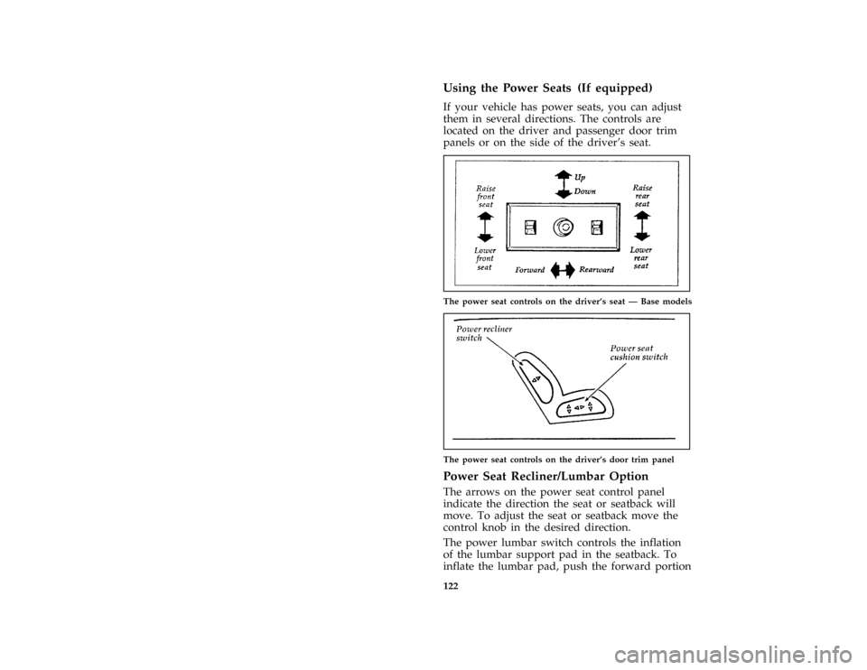 Mercury Grand Marquis 1997  Owners Manuals 122 %
*
[SS04500( BCGV)01/96]
Using the Power Seats (If equipped)
[SS04800( GV)12/95]
If your vehicle has power seats, you can adjust
them in several directions. The controls are
located on the driver
