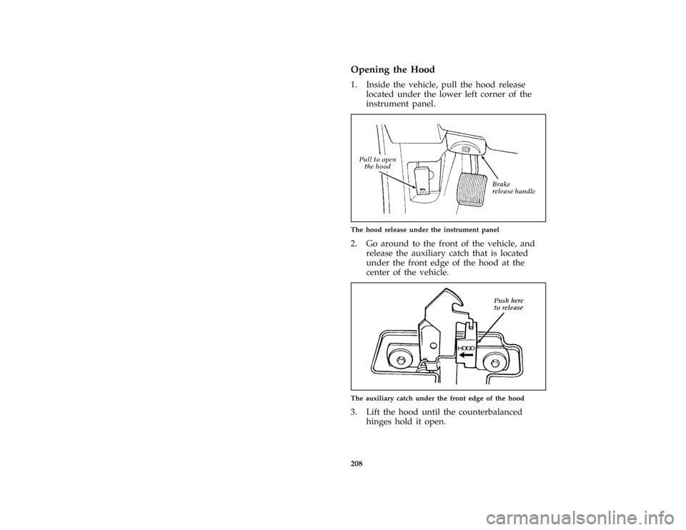 Mercury Grand Marquis 1997  Owners Manuals 208 %
*
[MC03300( ALL)02/96]
Opening the Hood
[MC03400( ALL)12/95]
1. Inside the vehicle, pull the hood release
located under the lower left corner of the
instrument panel.
[MC03500( GV)12/95]
one thi