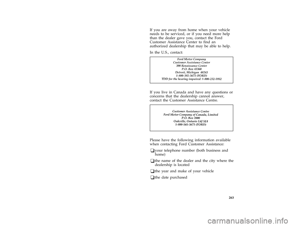 Mercury Grand Marquis 1997  Owners Manuals 263
*
[HS01000( ALL)03/95]
If you are away from home when your vehicle
needs to be serviced, or if you need more help
than the dealer gave you, contact the Ford
Customer Assistance Center to find an
a