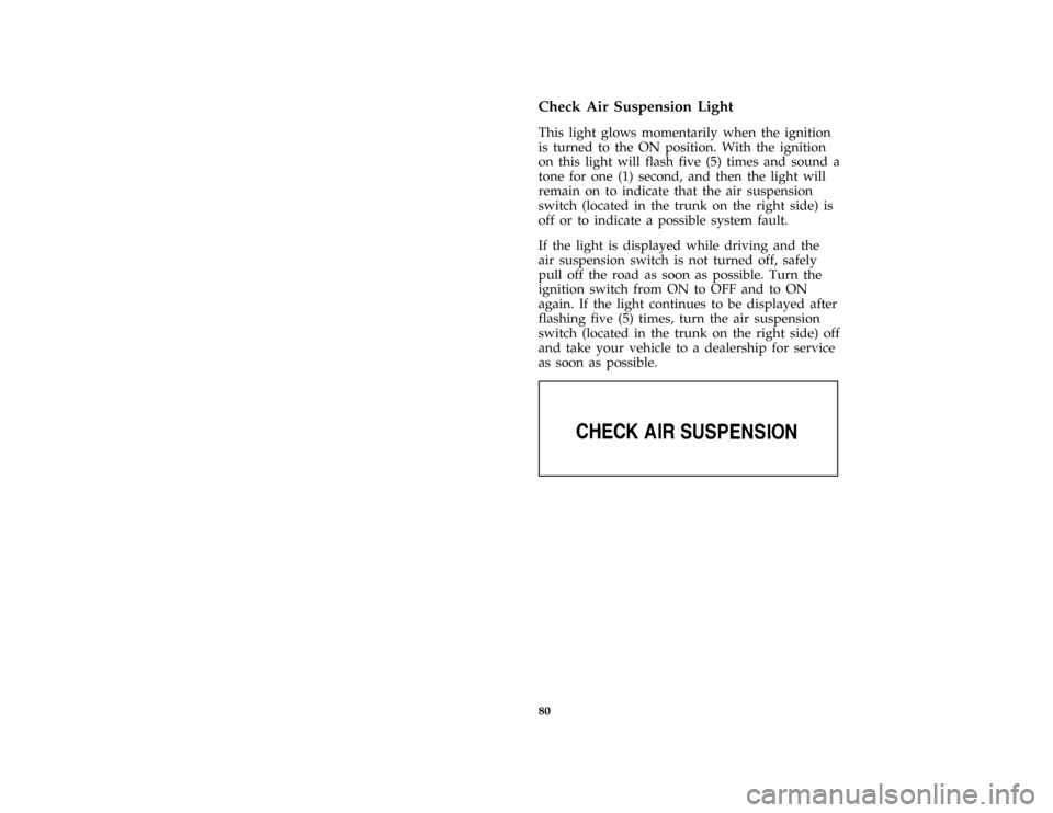 Mercury Grand Marquis 1996  Owners Manuals 80 [LG52200( GV)05/95]Check Air Suspension Light
*
[LG52300( GV)01/95]
This light glows momentarily when the ignition
is turned to the ON position. With the ignition
on this light will flash five (5) 