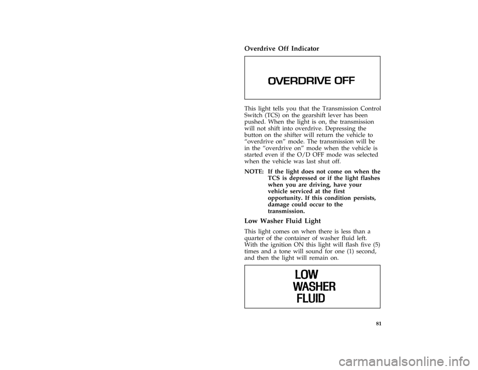 Mercury Grand Marquis 1996  Owners Manuals 81 %
*
[LG52550( GV)05/95]
Overdrive Off Indicator
[LG52560( GV)06/92]
one inch art:0010733-B*
[LG52570( GV)01/95]
This light tells you that the Transmission Control
Switch (TCS) on the gearshift leve