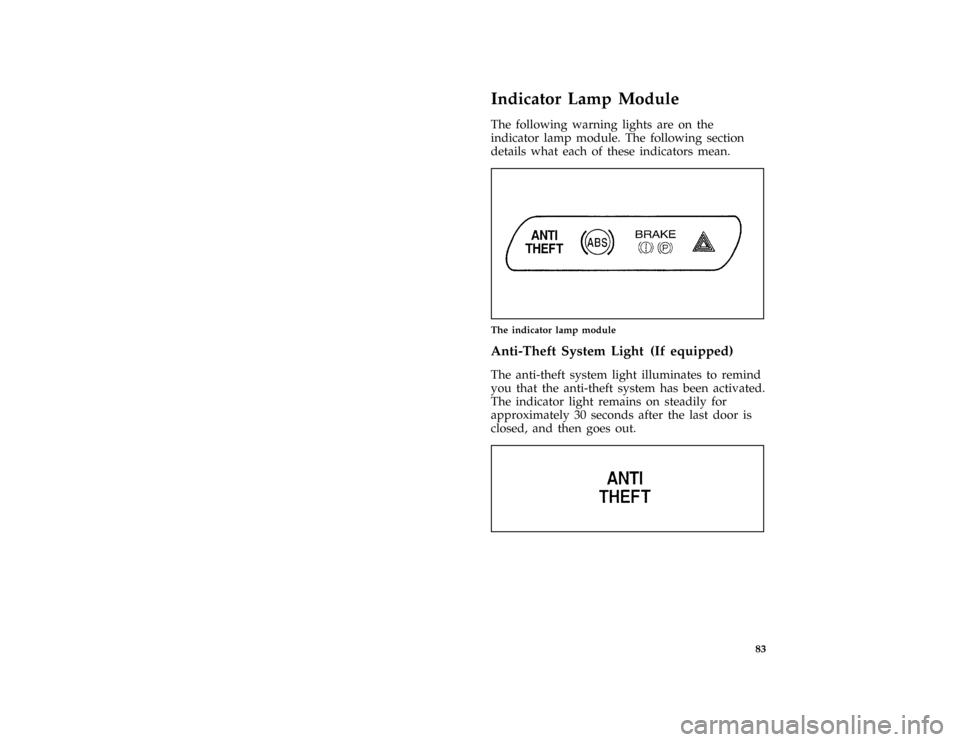 Mercury Grand Marquis 1996  s Manual Online 83
[LG53500( GV)07/93]
Indicator Lamp Module
[LG53600( GV)05/94]
The following warning lights are on the
indicator lamp module. The following section
details what each of these indicators mean.
[LG537