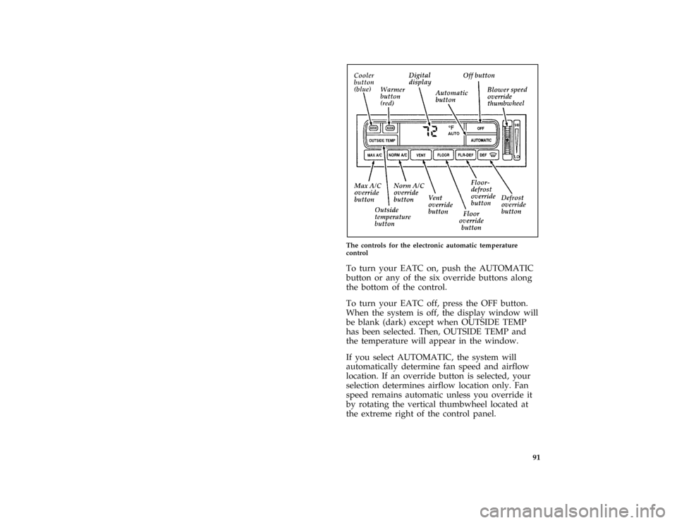 Mercury Grand Marquis 1996  Owners Manuals 91 [IP16200( GV)03/95]
half page art:0011299-D
The controls for the electronic automatic temperature
control
*
[IP16300( GV)02/95]
To turn your EATC on, push the AUTOMATIC
button or any of the six ove