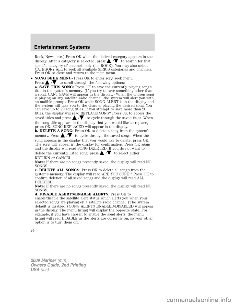Mercury Mariner 2009 s Owners Guide Rock, News, etc.) Press OK when the desired category appears in the
display. After a category is selected, press
/to search for that
specific category of channels only (i.e. ROCK). You may also select Mercury Mariner 2009 s Owners Guide Rock, News, etc.) Press OK when the desired category appears in the
display. After a category is selected, press
/to search for that
specific category of channels only (i.e. ROCK). You may also select