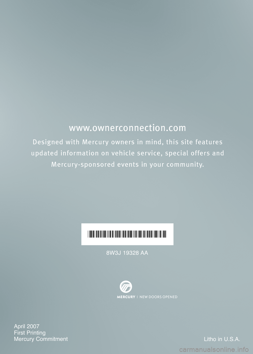 Mercury Mariner 2008  Customer Assistance Guide Roadside Assistance
Mercury Commitment®
800 241-3673
Roadside Assistance
Mercury Commitment®
800 241-3673
8W3J 19328 AA 
April 2007 
First Printing
Mercury Commitment  Litho in U.S.A.
*8W3J_19328_AA
