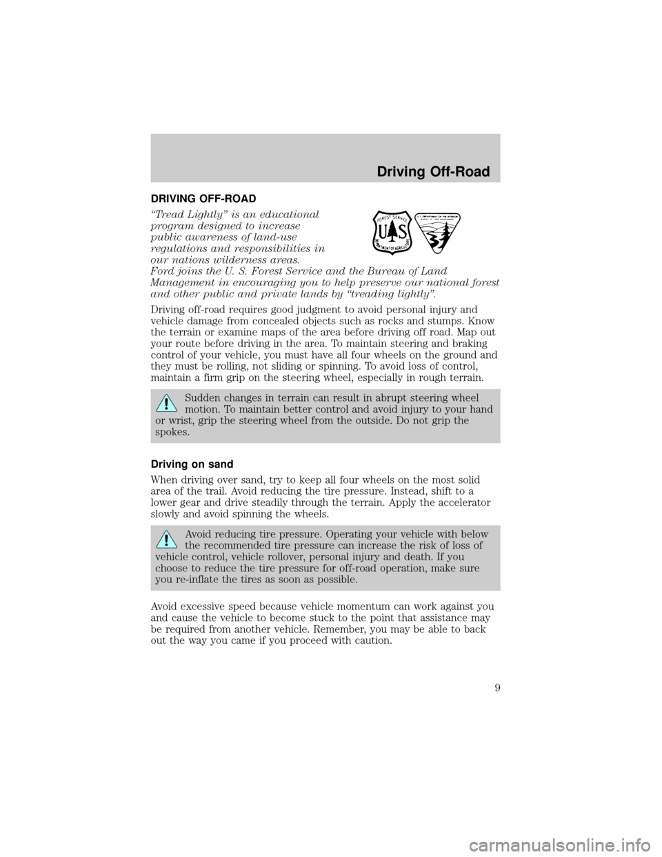 Mercury Mariner 2008  Manual del propietario (in Spanish) DRIVING OFF-ROAD
ªTread Lightlyº is an educational
program designed to increase
public awareness of land-use
regulations and responsibilities in
our nations wilderness areas.
Ford joins the U. S. Fo