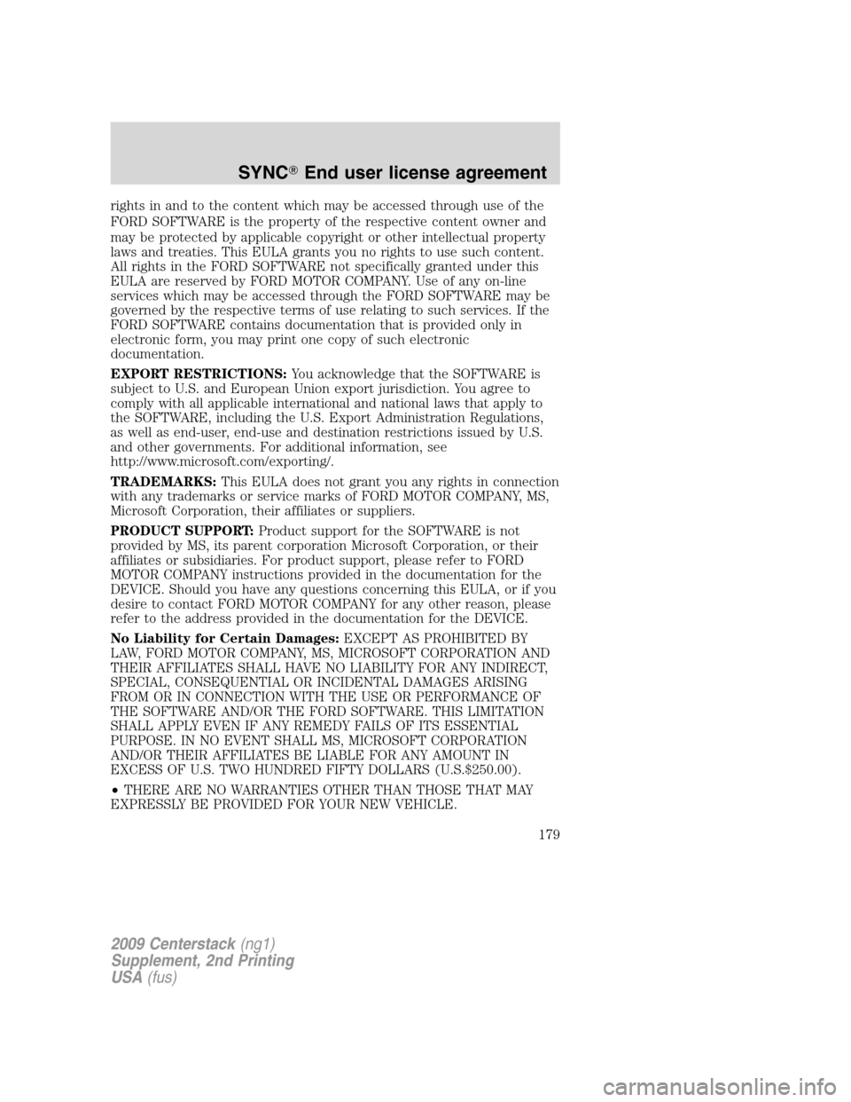 Mercury Milan 2010  Navigation System Supplement rights in and to the content which may be accessed through use of the
FORD SOFTWARE is the property of the respective content owner and
may be protected by applicable copyright or other intellectual p