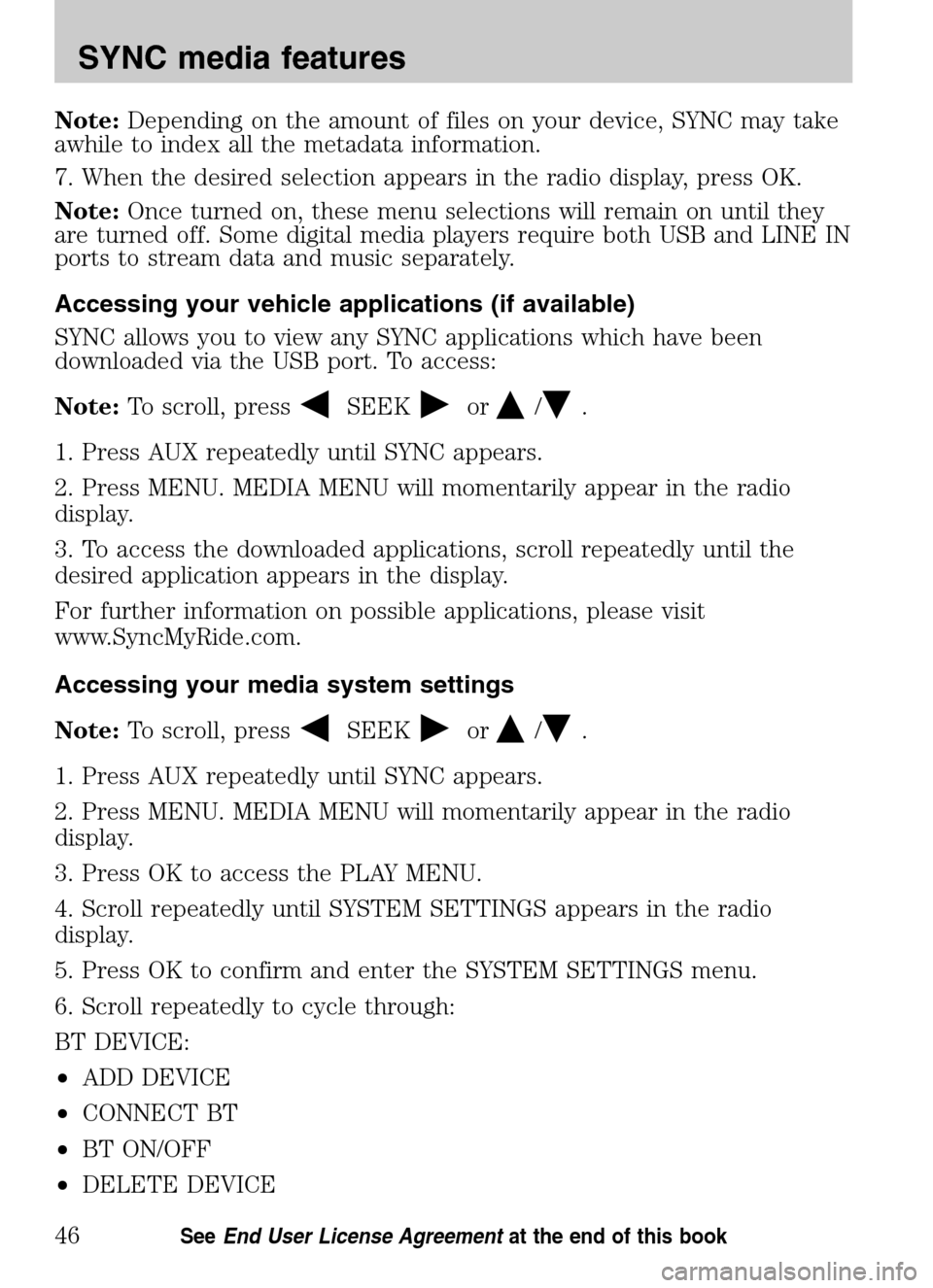 Mercury Milan 2009 SYNC Supplement Note:Depending on the amount of files on your device, SYNC may take
awhile to index all the metadata information.
7. When the desired selection appears in the radio display, press OK.
Note: Once tu Mercury Milan 2009 SYNC Supplement Note:Depending on the amount of files on your device, SYNC may take
awhile to index all the metadata information.
7. When the desired selection appears in the radio display, press OK.
Note: Once tu