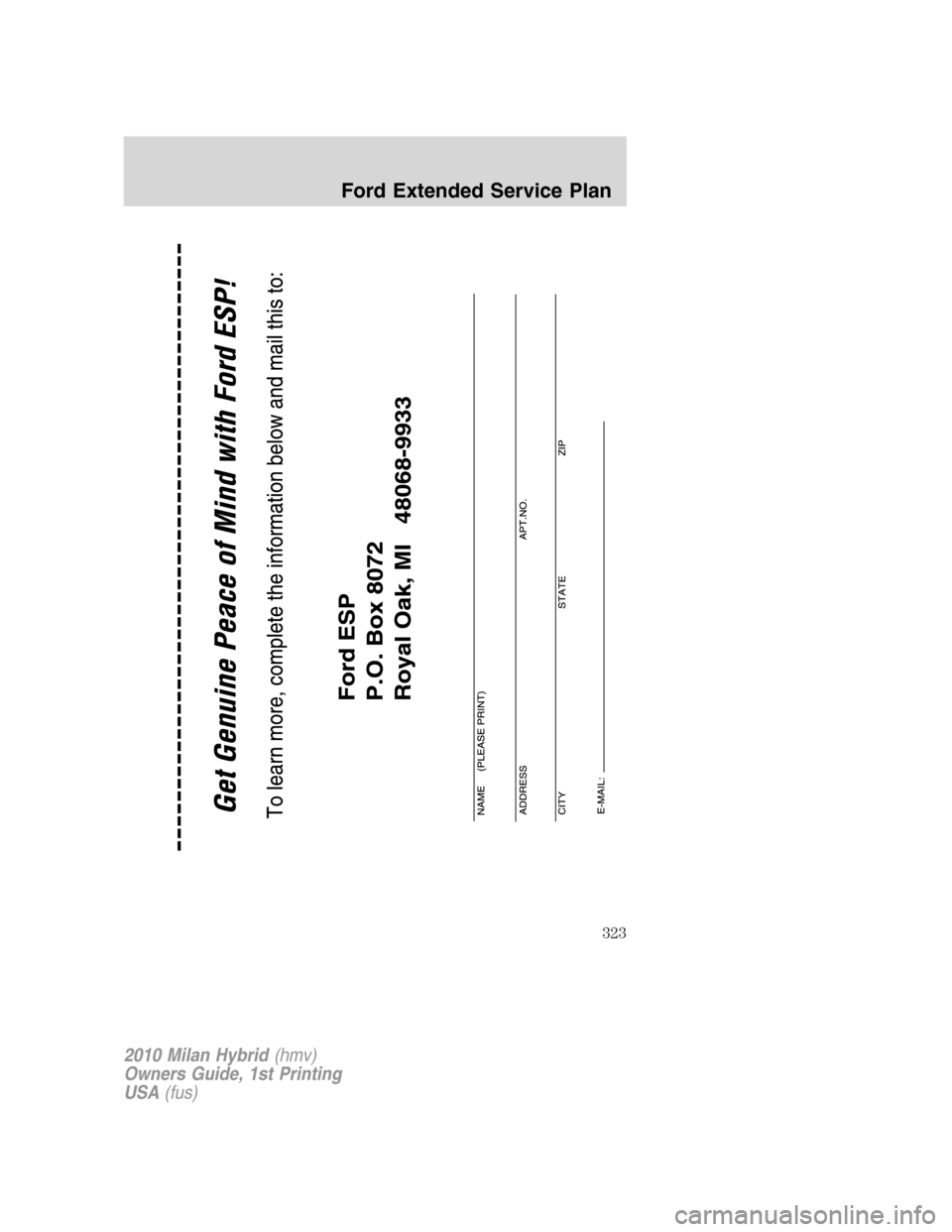 Mercury Milan Hybrid 2010  Owners Manuals 2010 Milan Hybrid(hmv)
Owners Guide, 1st Printing
USA(fus)
Ford Extended Service Plan
323 