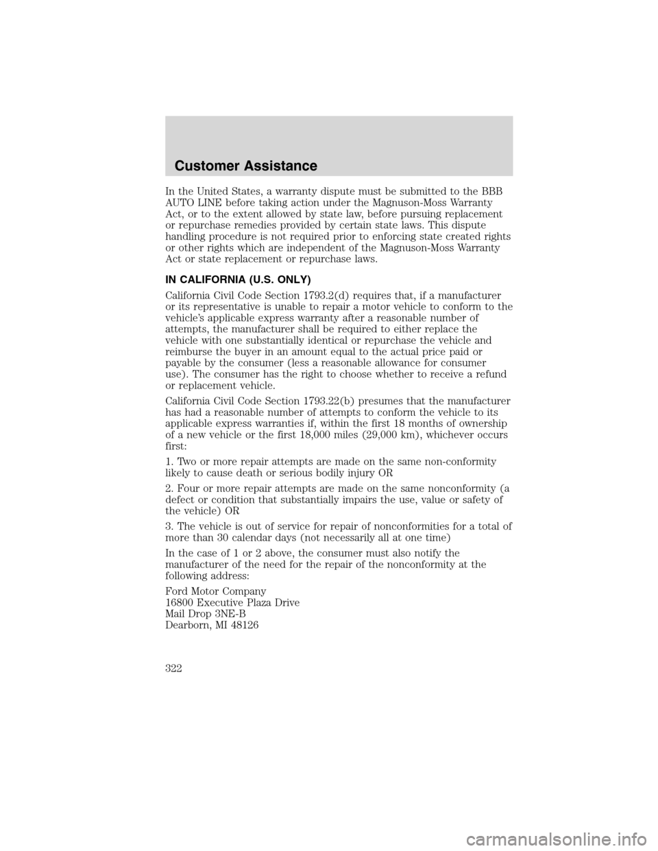 Mercury Mountaineer 2010  Owners Manuals In the United States, a warranty dispute must be submitted to the BBB
AUTO LINE before taking action under the Magnuson-Moss Warranty
Act, or to the extent allowed by state law, before pursuing replac