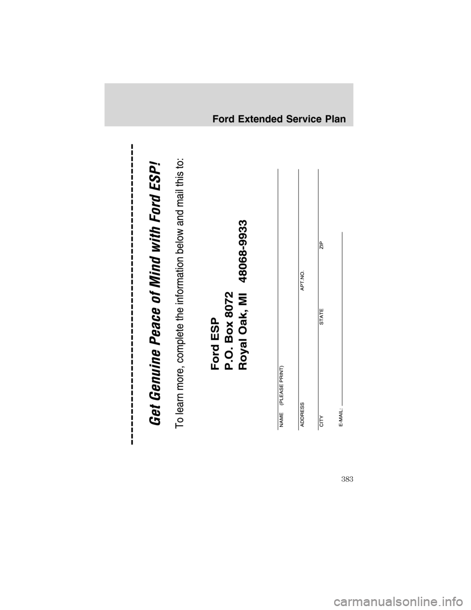 Mercury Mountaineer 2010  Owners Manuals Ford Extended Service Plan
383
2010 Mountaineer(mnt)
Owners Guide(own2002), 1st Printing
USA(fus) 