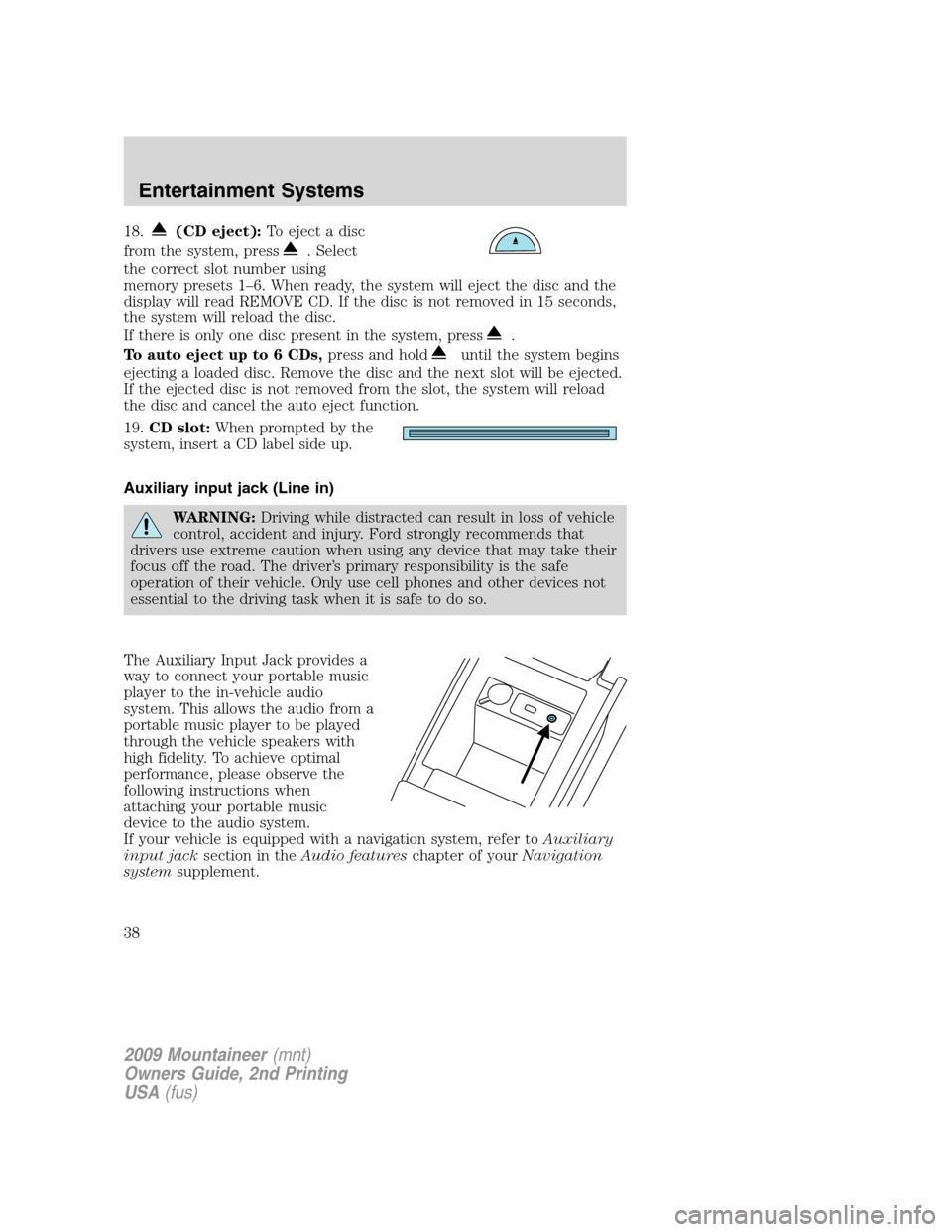 Mercury Mountaineer 2009 Owners Manuals 18.(CD eject):To eject a disc
from the system, press
. Select
the correct slot number using
memory presets 1–6. When ready, the system will eject the disc and the
display will read REMOVE CD. If the Mercury Mountaineer 2009 Owners Manuals 18.(CD eject):To eject a disc
from the system, press
. Select
the correct slot number using
memory presets 1–6. When ready, the system will eject the disc and the
display will read REMOVE CD. If the