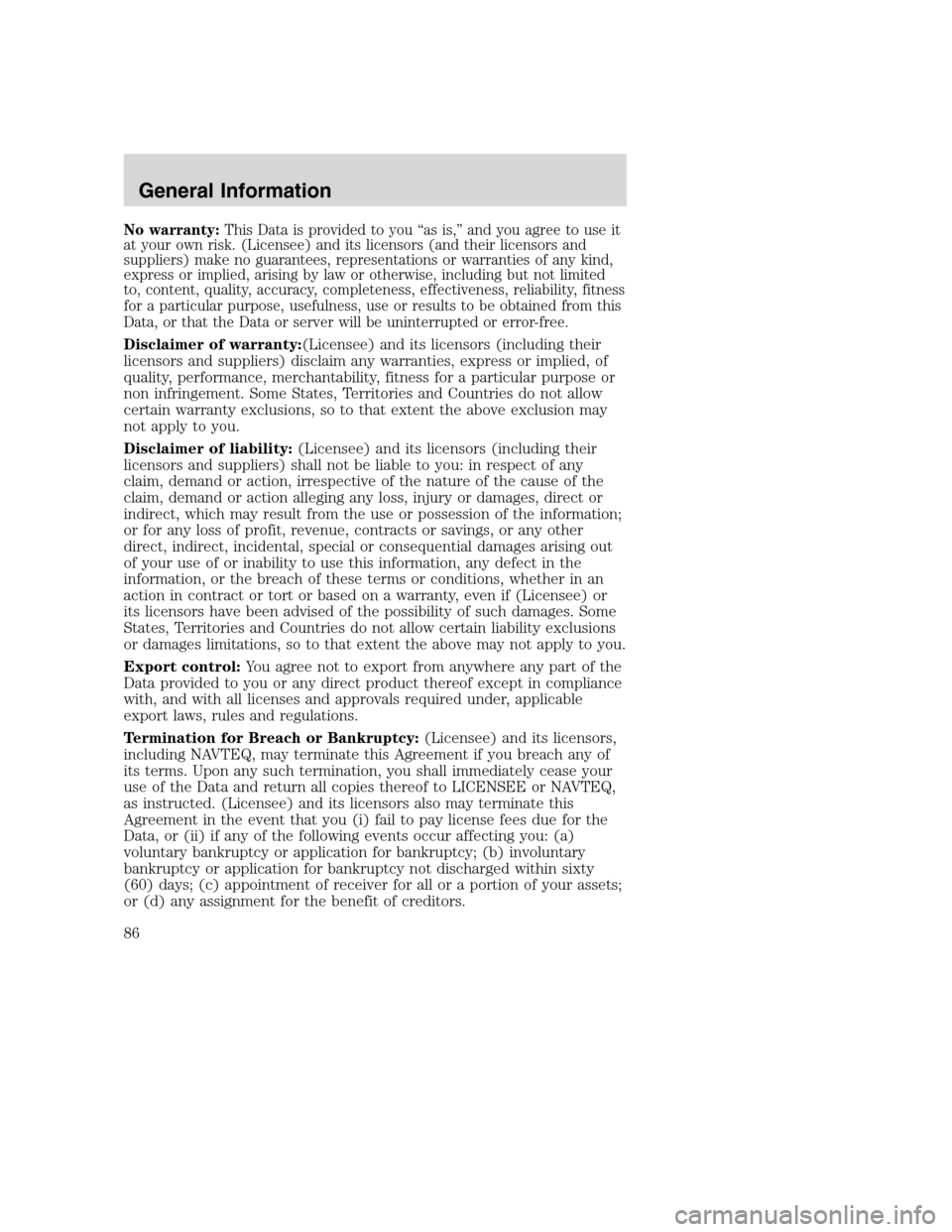 Mercury Mountaineer 2008 Pioneer Navigation System Supplement No warranty:This Data is provided to you “as is,” and you agree to use it
at your own risk. (Licensee) and its licensors (and their licensors and
suppliers) make no guarantees, representations or Mercury Mountaineer 2008 Pioneer Navigation System Supplement No warranty:This Data is provided to you “as is,” and you agree to use it
at your own risk. (Licensee) and its licensors (and their licensors and
suppliers) make no guarantees, representations or