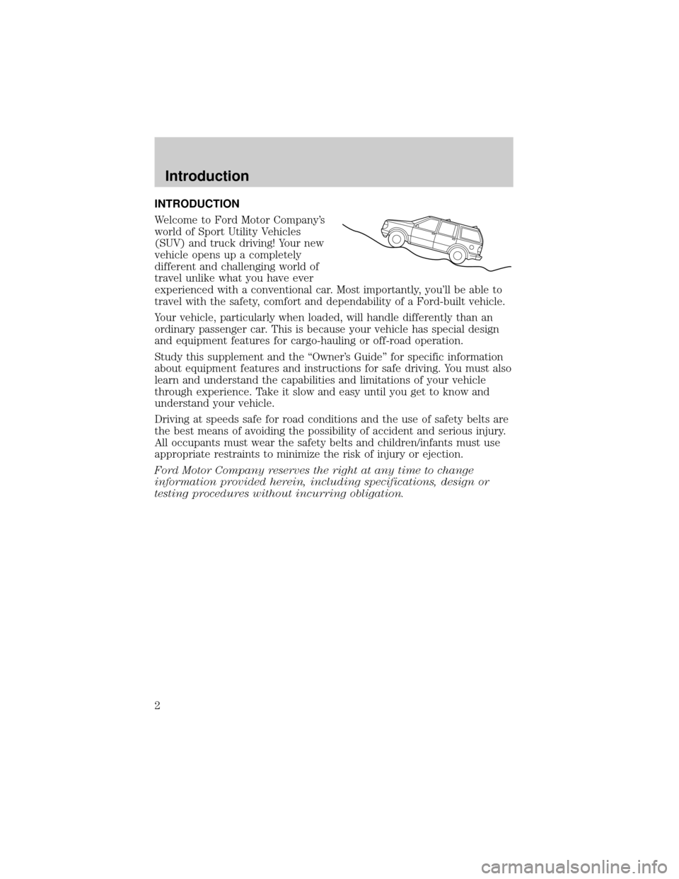 Mercury Mountaineer 2007  Manual de Usuario (in Spanish) INTRODUCTION
Welcome to Ford Motor Companys
world of Sport Utility Vehicles
(SUV) and truck driving! Your new
vehicle opens up a completely
different and challenging world of
travel unlike what you h