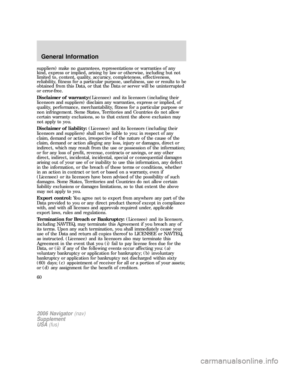 Mercury Mountaineer 2006 Navigation System Supplement suppliers) make no guarantees, representations or warranties of any
kind, express or implied, arising by law or otherwise, including but not
limited to, content, quality, accuracy, completeness, effec Mercury Mountaineer 2006 Navigation System Supplement suppliers) make no guarantees, representations or warranties of any
kind, express or implied, arising by law or otherwise, including but not
limited to, content, quality, accuracy, completeness, effec