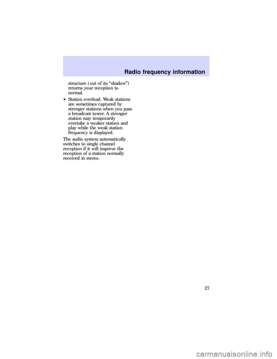 Mercury Mountaineer 1997  Audio Guide structure (out of its ªshadowº)
returns your reception to
normal.
²Station overload. Weak stations
are sometimes captured by
stronger stations when you pass
a broadcast tower. A stronger
station ma