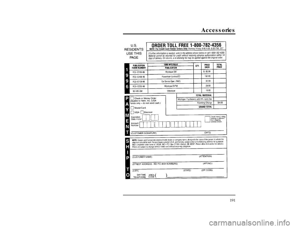 Mercury Mystique 1996  Owners Manuals Accessories
191
[AC01350( Z)05/95]
thirty-six pica
chart:0001482-AFile:cdacz.ex
Update:Fri Feb 23 11:02:40 1996 