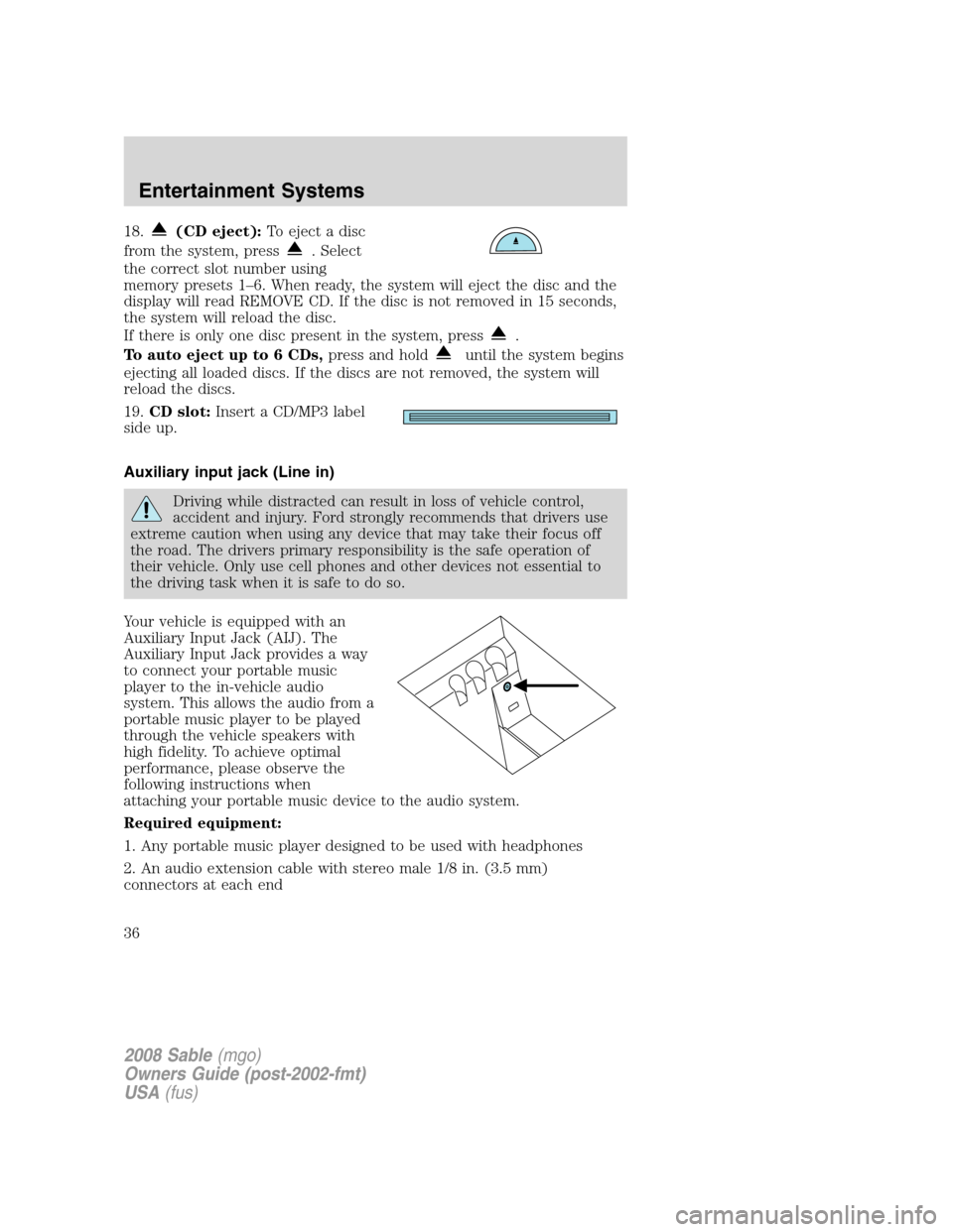 Mercury Sable 2008 Owners Manuals 18.(CD eject):To eject a disc
from the system, press
. Select
the correct slot number using
memory presets 1–6. When ready, the system will eject the disc and the
display will read REMOVE CD. If the Mercury Sable 2008 Owners Manuals 18.(CD eject):To eject a disc
from the system, press
. Select
the correct slot number using
memory presets 1–6. When ready, the system will eject the disc and the
display will read REMOVE CD. If the