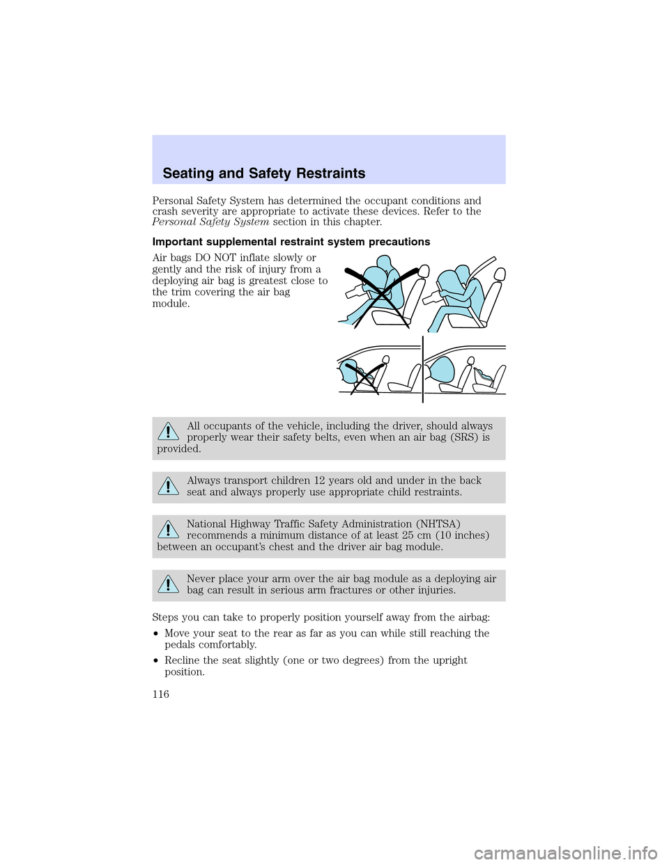 Mercury Sable 2002  Owners Manuals Personal Safety System has determined the occupant conditions and
crash severity are appropriate to activate these devices. Refer to the
Personal Safety Systemsection in this chapter.
Important supple