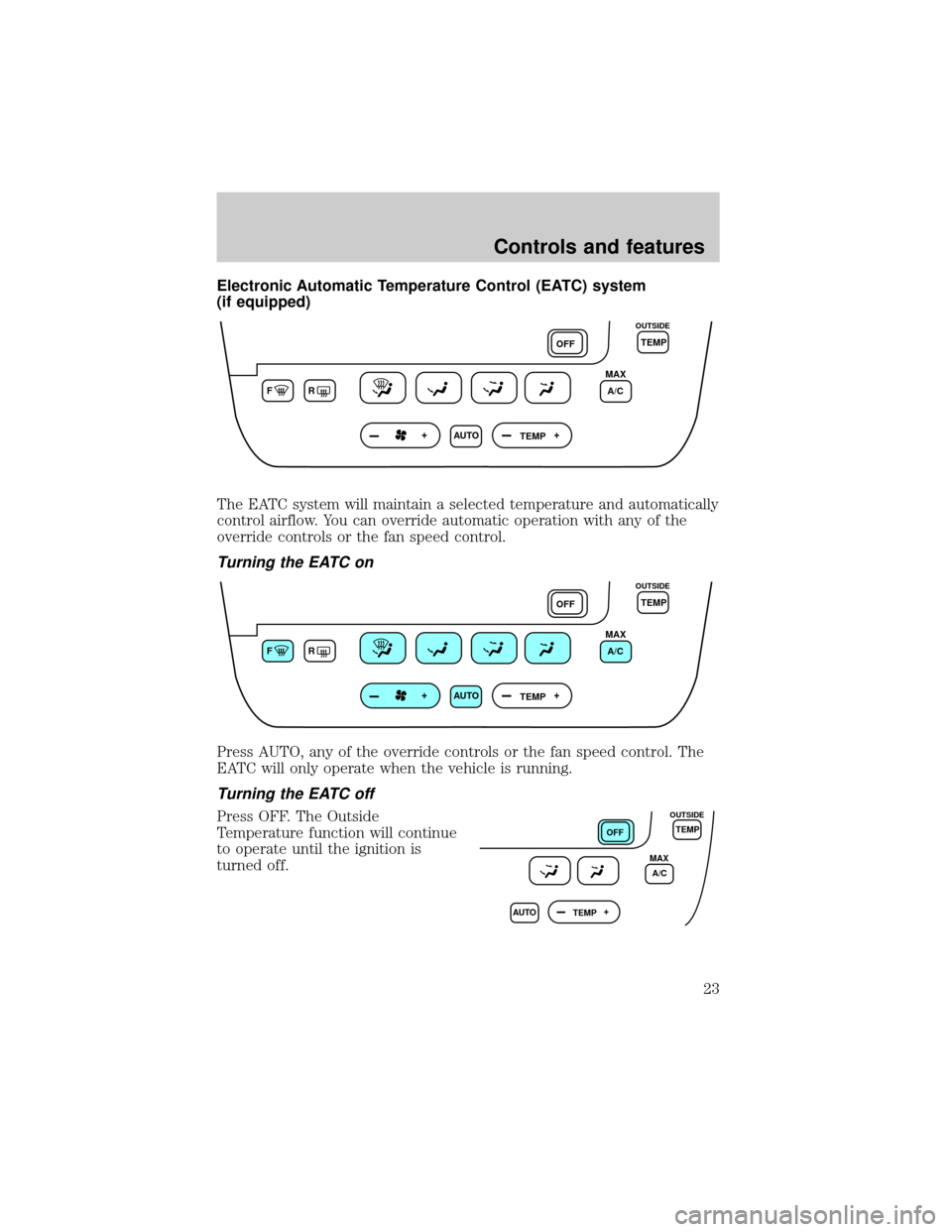 Mercury Sable 2001  s Owners Guide Electronic Automatic Temperature Control (EATC) system
(if equipped)
The EATC system will maintain a selected temperature and automatically
control airflow. You can override automatic operation with a