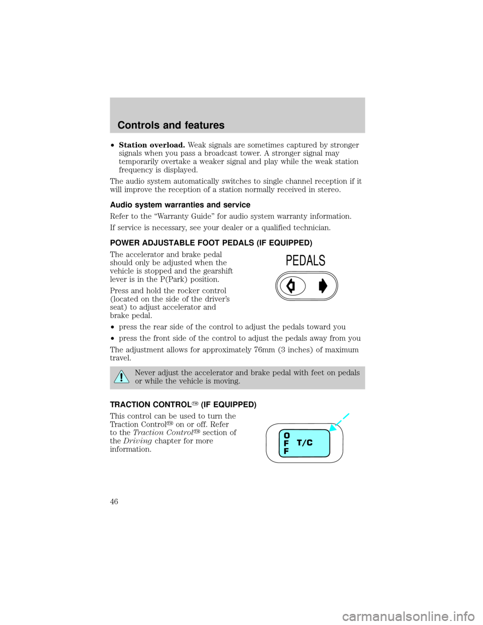 Mercury Sable 2001  Owners Manuals ²Station overload.Weak signals are sometimes captured by stronger
signals when you pass a broadcast tower. A stronger signal may
temporarily overtake a weaker signal and play while the weak station
f