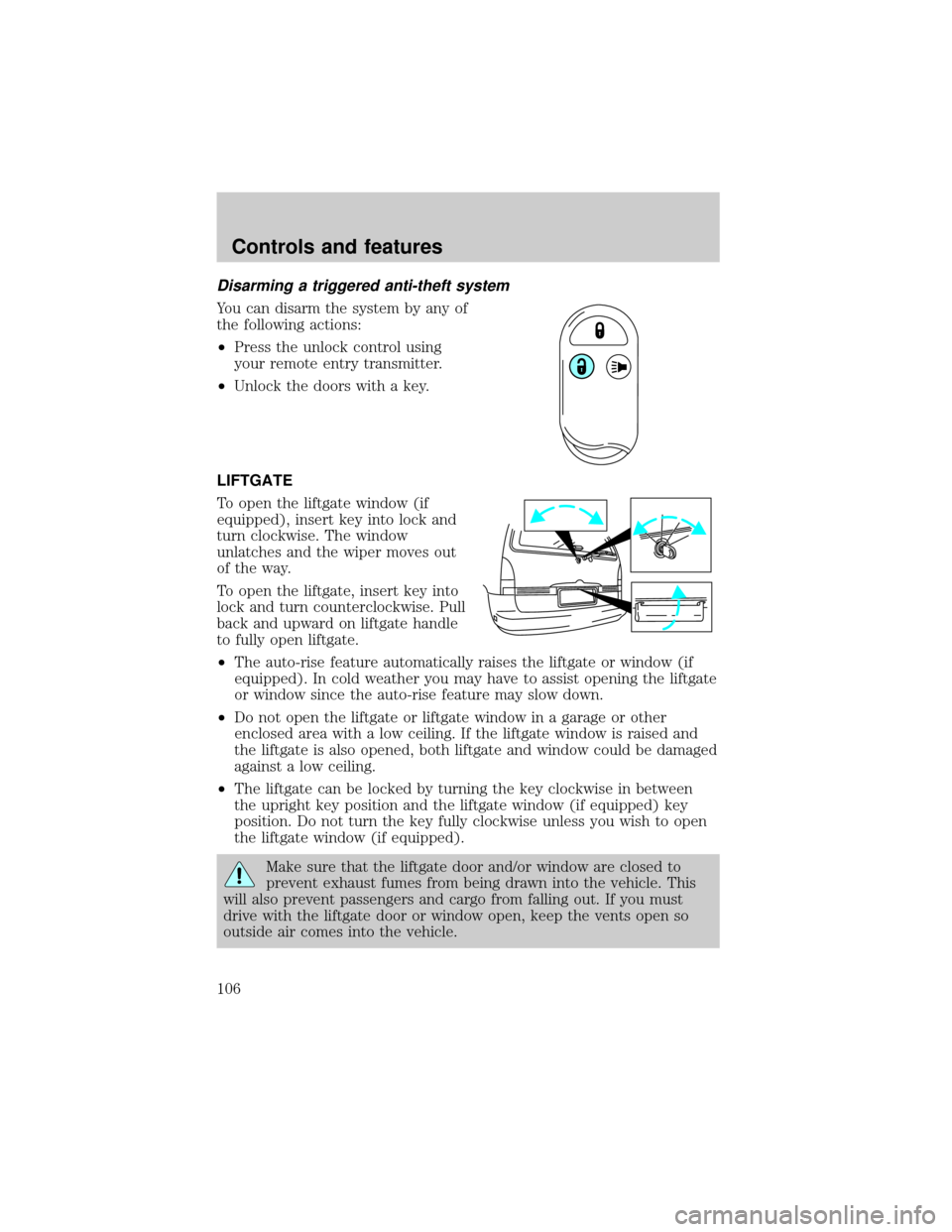 Mercury Villager 2001  Owners Manuals Disarming a triggered anti-theft system
You can disarm the system by any of
the following actions:
²Press the unlock control using
your remote entry transmitter.
²Unlock the doors with a key.
LIFTGA