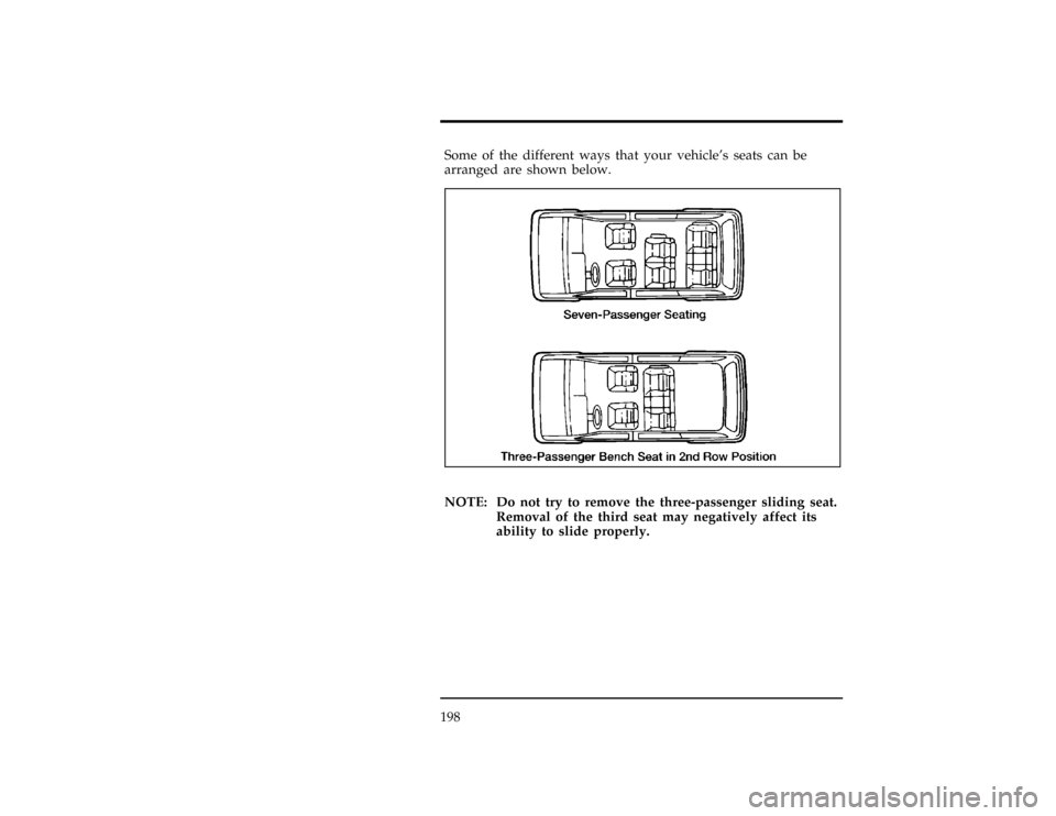 Mercury Villager 1997  Owners Manuals 198
[RR09900(ALL)04/94]
Some of the different ways that your vehicles seats can be
arranged are shown below.
[RR10000(ALL)01/93]
17-1/2 pica
art:0040160-A[RR10050(ALL)09/95]
NOTE: Do not try to remov