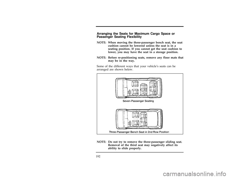 Mercury Villager 1996  Owners Manuals 192
[RR09700(ALL)06/95]
Arranging the Seats for Maximum Cargo Space or
Passenger Seating Flexibility
[RR09800(ALL)01/93]
NOTE: When moving the three-passenger bench seat, the seat
cushion cannot be lo