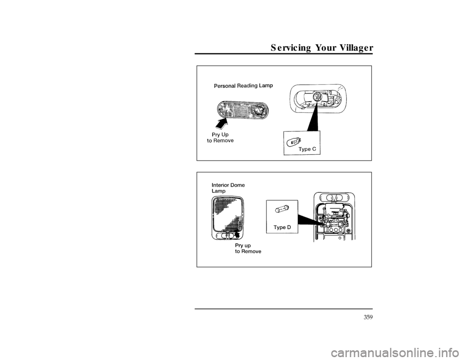 Mercury Villager 1996  Owners Manuals Servicing Your Villager
359
[SV42860(ALL)06/95]
13-1/2 pica
art:0040327-A[SV42875(ALL)04/94]
13-1/2 pica
art:0040233-CFile:15vxsvn.ex
Update:Wed Jun  5 12:25:18 1996 