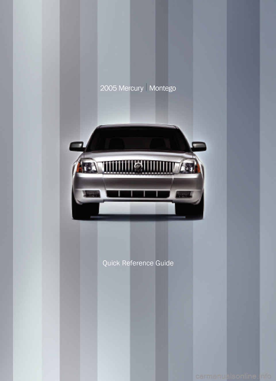 Mercury Montego 2005  Quick Reference Guide 2005 Mercury |Montego
Quick Reference Guide 