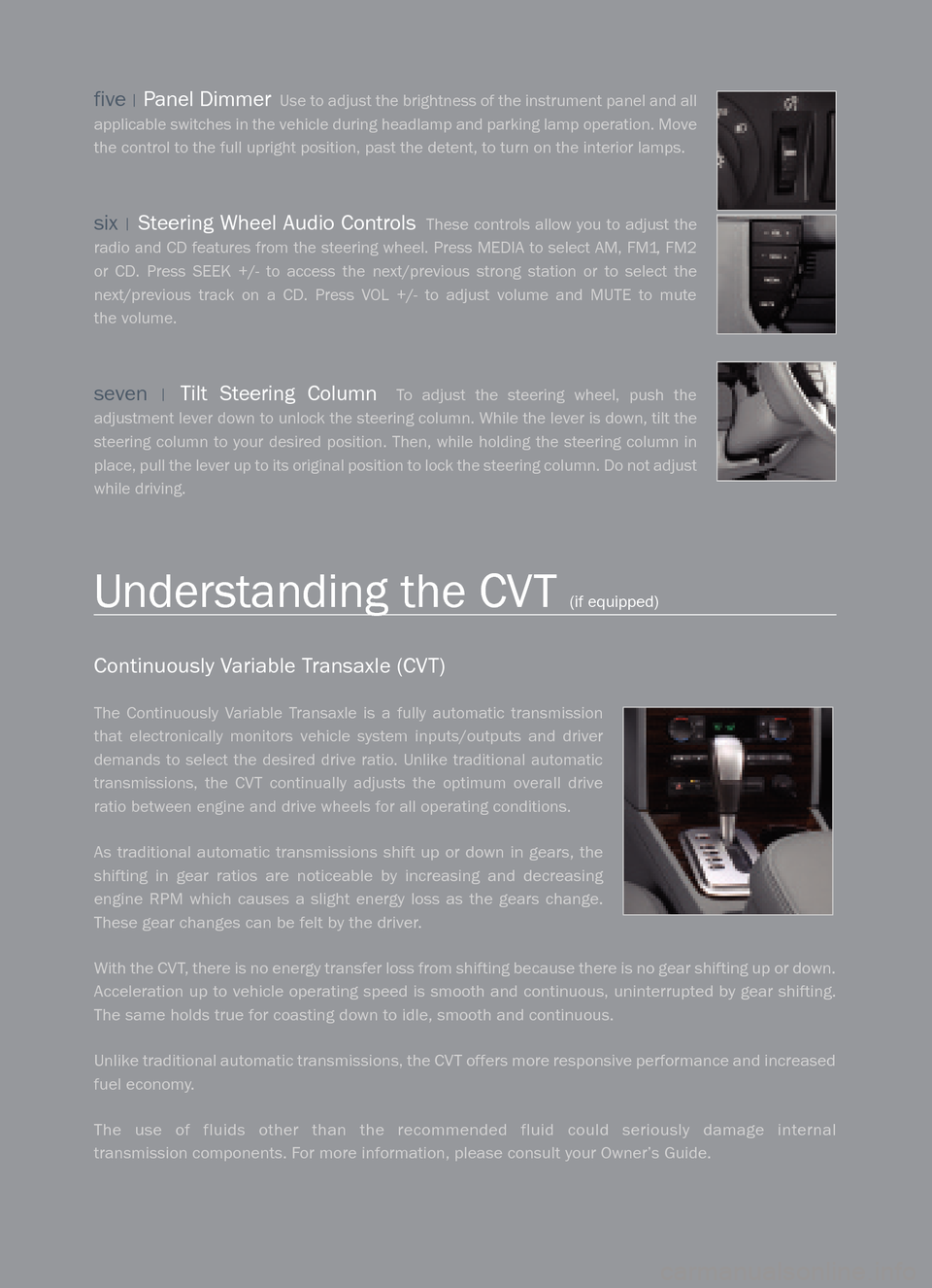 Mercury Montego 2005 Quick Reference Guide five|Panel DimmerUse to adjust the brightness of the instrument panel and all
applicable switches in the vehicle during headlamp and parking lamp operation. Movethe control to the full upright positio Mercury Montego 2005 Quick Reference Guide five|Panel DimmerUse to adjust the brightness of the instrument panel and all
applicable switches in the vehicle during headlamp and parking lamp operation. Movethe control to the full upright positio