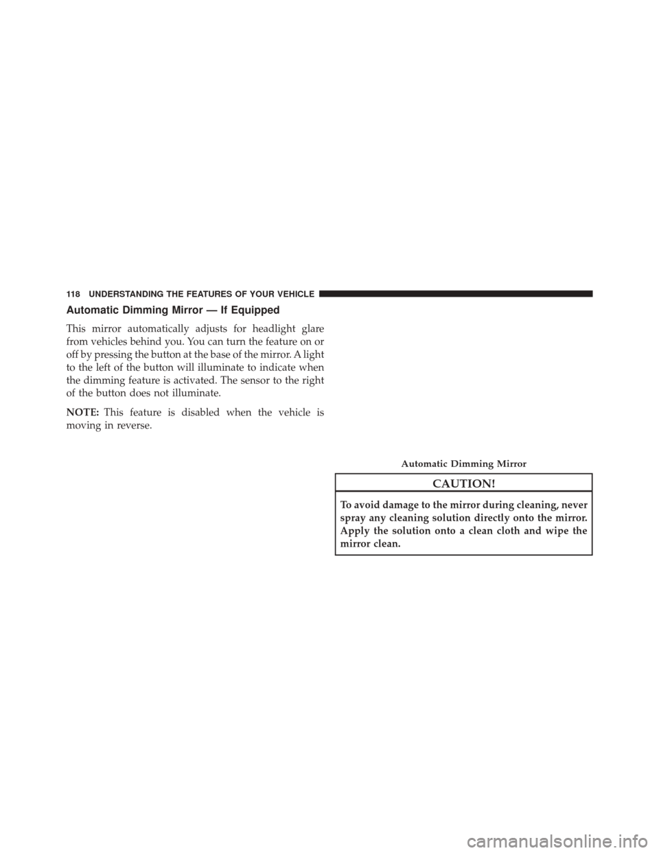 Ram Cargo Van 2015  Owners Manual Automatic Dimming Mirror — If Equipped
This mirror automatically adjusts for headlight glare
from vehicles behind you. You can turn the feature on or
off by pressing the button at the base of the mi