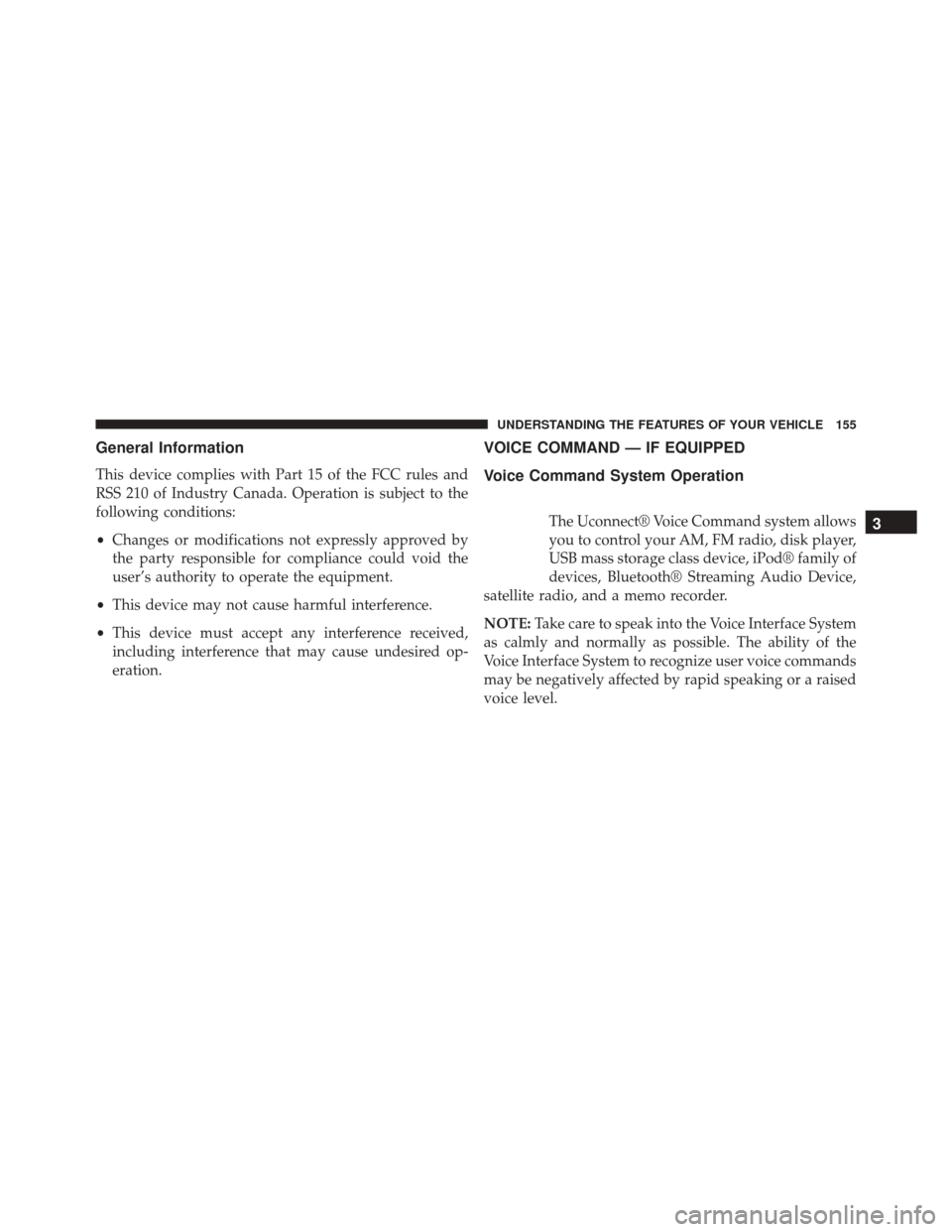 Ram Cargo Van 2015 Owners Manual General Information
This device complies with Part 15 of the FCC rules and
RSS 210 of Industry Canada. Operation is subject to the
following conditions:
•Changes or modifications not expressly appro Ram Cargo Van 2015 Owners Manual General Information
This device complies with Part 15 of the FCC rules and
RSS 210 of Industry Canada. Operation is subject to the
following conditions:
•Changes or modifications not expressly appro