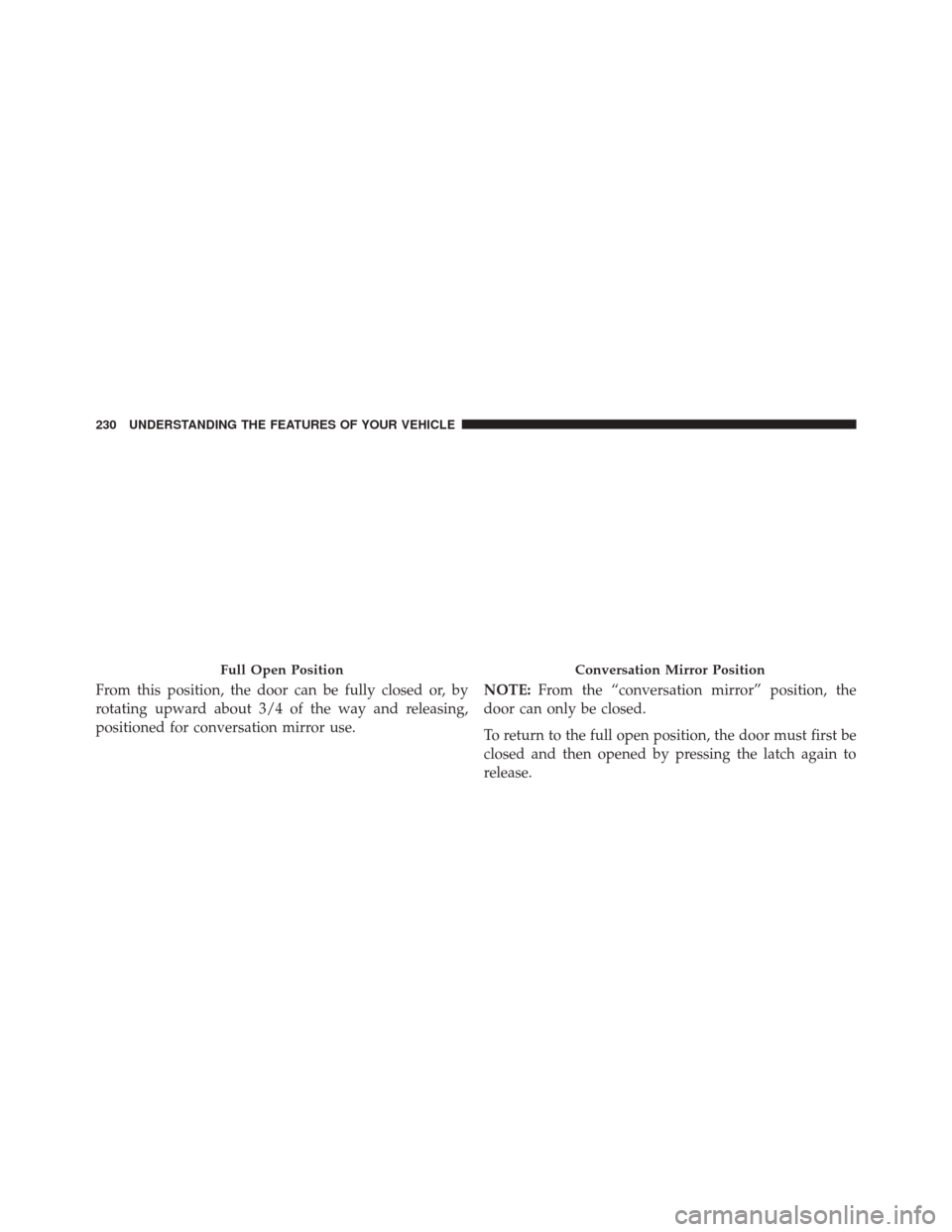 Ram Cargo Van 2015  Owners Manual From this position, the door can be fully closed or, by
rotating upward about 3/4 of the way and releasing,
positioned for conversation mirror use.NOTE:
From the “conversation mirror” position, th