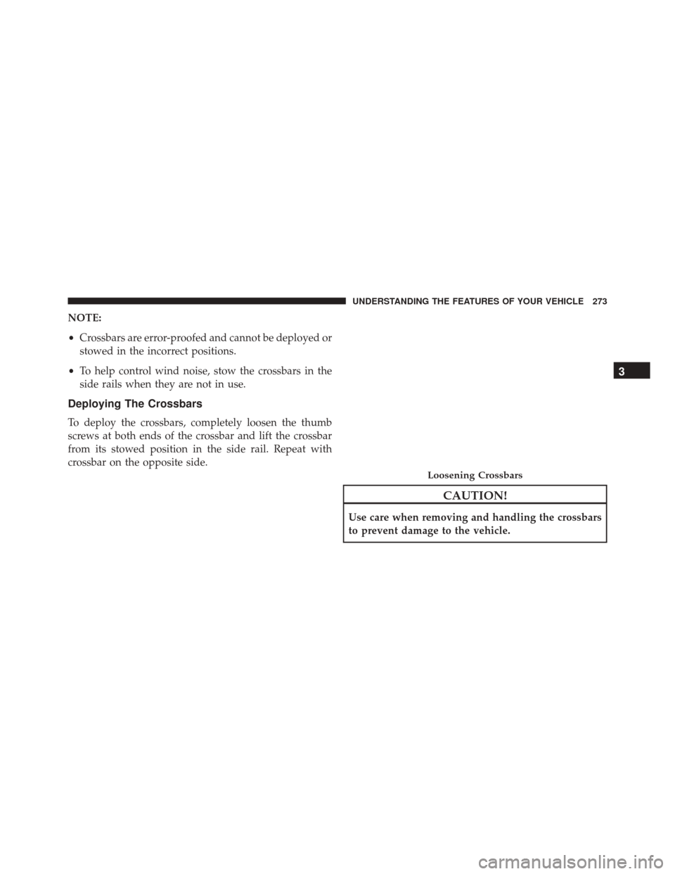 Ram Cargo Van 2015  Owners Manual NOTE:
•Crossbars are error-proofed and cannot be deployed or
stowed in the incorrect positions.
• To help control wind noise, stow the crossbars in the
side rails when they are not in use.
Deployi