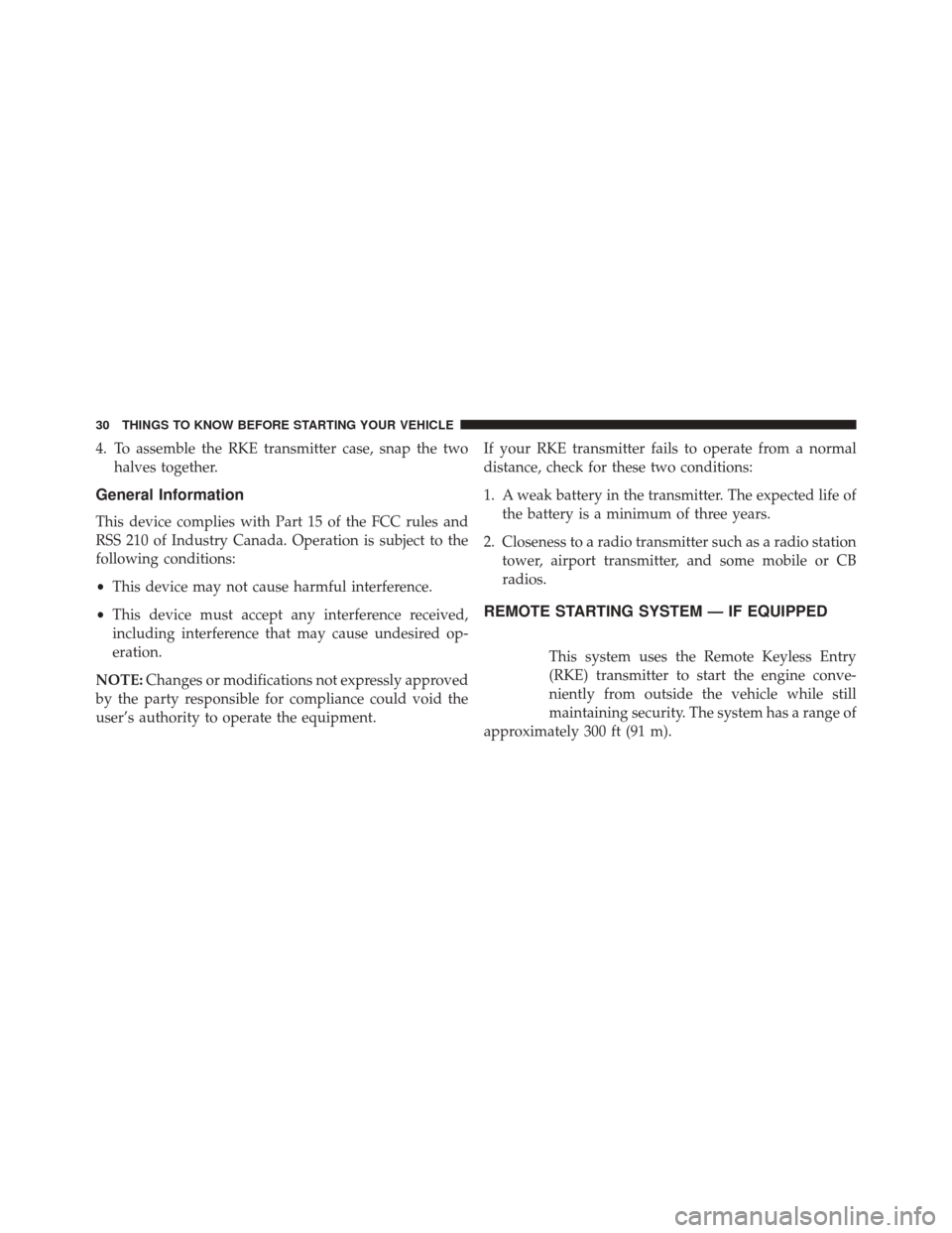 Ram Cargo Van 2015  Owners Manual 4. To assemble the RKE transmitter case, snap the twohalves together.
General Information
This device complies with Part 15 of the FCC rules and
RSS 210 of Industry Canada. Operation is subject to the