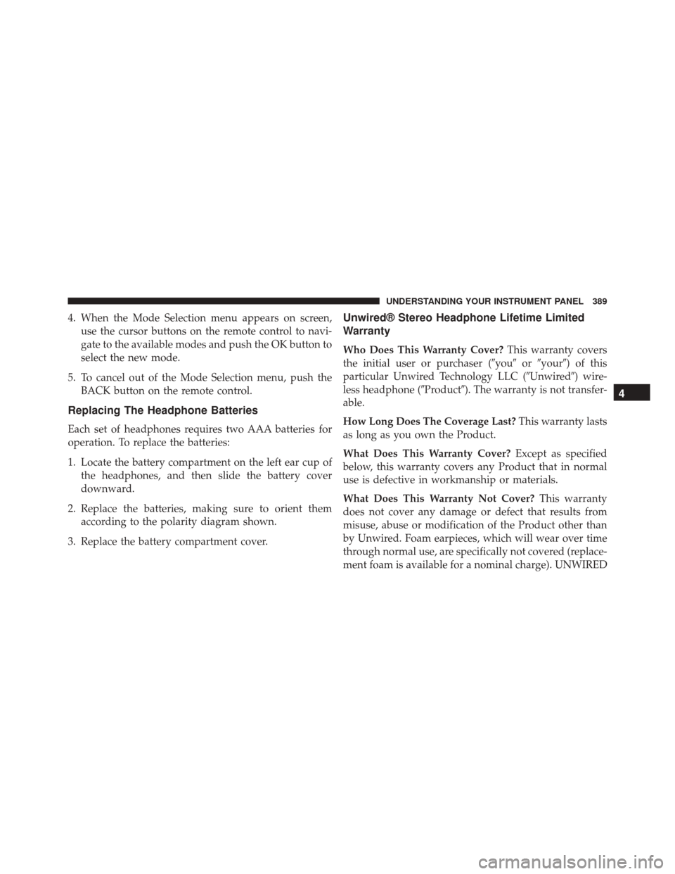 Ram Cargo Van 2015  Owners Manual 4. When the Mode Selection menu appears on screen,use the cursor buttons on the remote control to navi-
gate to the available modes and push the OK button to
select the new mode.
5. To cancel out of t