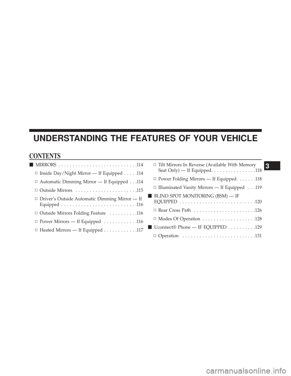 Ram Cargo Van 2014  Owners Manual UNDERSTANDING THE FEATURES OF YOUR VEHICLE
CONTENTS
MIRRORS ............................114
▫ Inside Day/Night Mirror — If Equipped .....114
▫ Automatic Dimming Mirror — If Equipped . . .114
