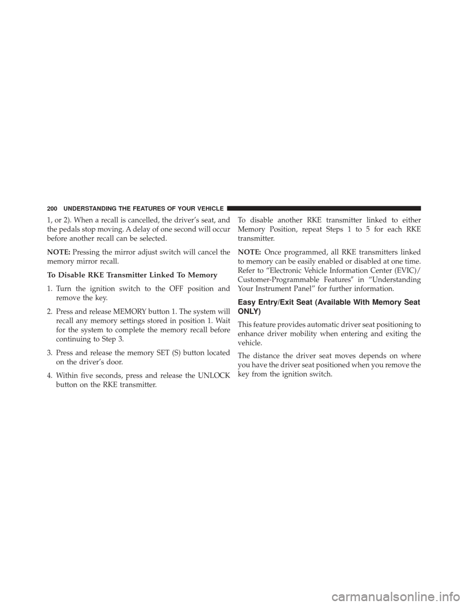 Ram Cargo Van 2014 Owners Manual 1, or 2). When a recall is cancelled, the driver’s seat, and
the pedals stop moving. A delay of one second will occur
before another recall can be selected.
NOTE:Pressing the mirror adjust switch wi Ram Cargo Van 2014 Owners Manual 1, or 2). When a recall is cancelled, the driver’s seat, and
the pedals stop moving. A delay of one second will occur
before another recall can be selected.
NOTE:Pressing the mirror adjust switch wi