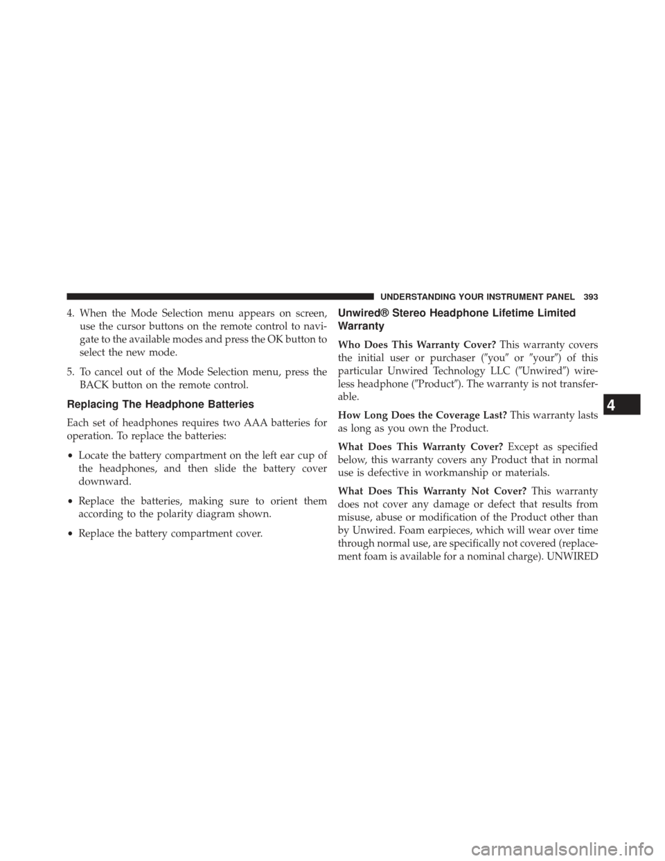 Ram Cargo Van 2014  Owners Manual 4. When the Mode Selection menu appears on screen,use the cursor buttons on the remote control to navi-
gate to the available modes and press the OK button to
select the new mode.
5. To cancel out of 