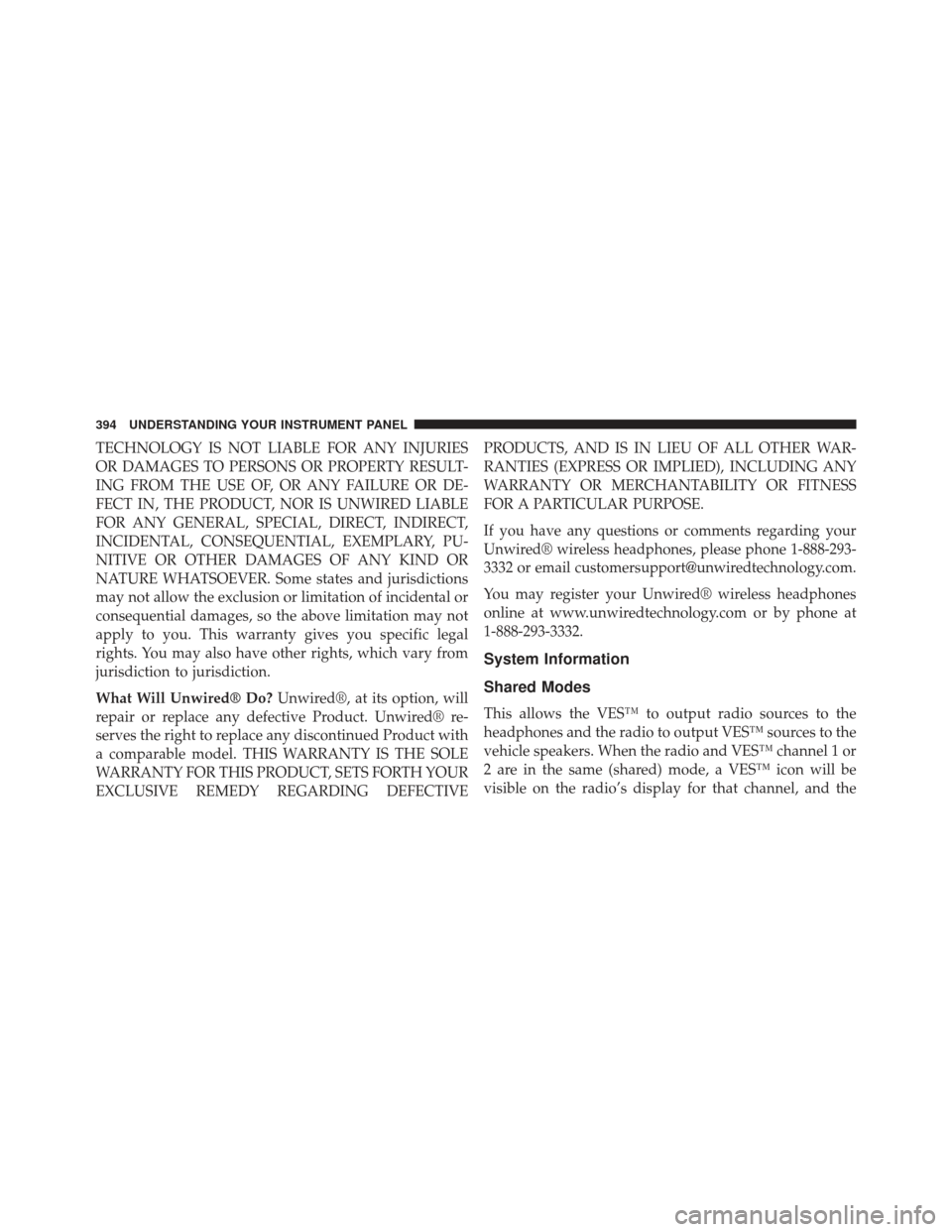 Ram Cargo Van 2014  Owners Manual TECHNOLOGY IS NOT LIABLE FOR ANY INJURIES
OR DAMAGES TO PERSONS OR PROPERTY RESULT-
ING FROM THE USE OF, OR ANY FAILURE OR DE-
FECT IN, THE PRODUCT, NOR IS UNWIRED LIABLE
FOR ANY GENERAL, SPECIAL, DIR