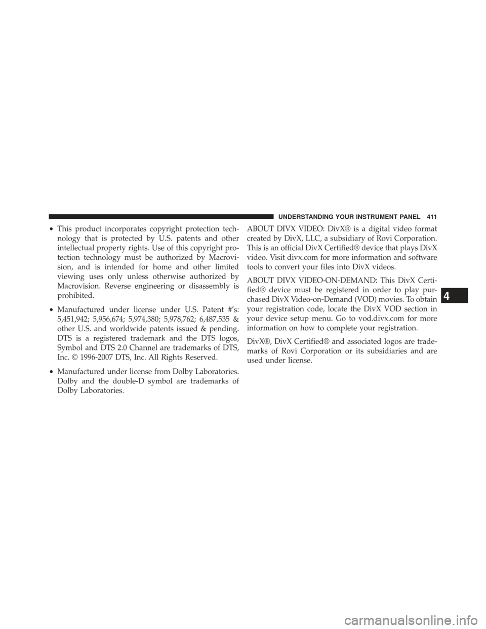 Ram Cargo Van 2014  Owners Manual •This product incorporates copyright protection tech-
nology that is protected by U.S. patents and other
intellectual property rights. Use of this copyright pro-
tection technology must be authorize